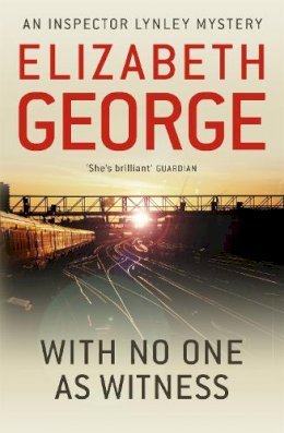 Elizabeth George - With No One as Witness: An Inspector Lynley Novel: 13 - 9781444738384 - V9781444738384