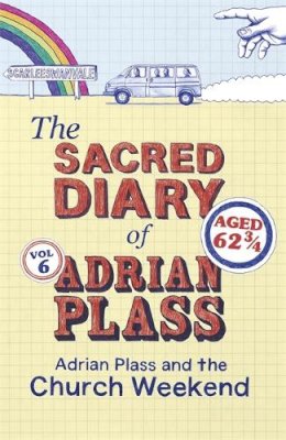 Adrian Plass - The Sacred Diary of Adrian Plass: Adrian Plass and the Church Weekend - 9781444745467 - V9781444745467