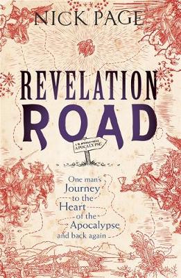Nick Page - Revelation Road: One man´s journey to the heart of apocalypse - and back again - 9781444749670 - V9781444749670