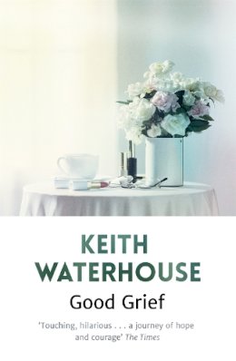 Keith Waterhouse - Good Grief - 9781444753974 - V9781444753974