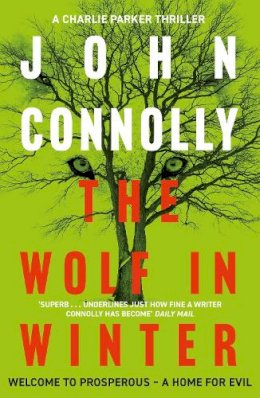 John Connolly - The Wolf in Winter: Private Investigator Charlie Parker hunts evil in the twelfth book in the globally bestselling series - 9781444755367 - V9781444755367