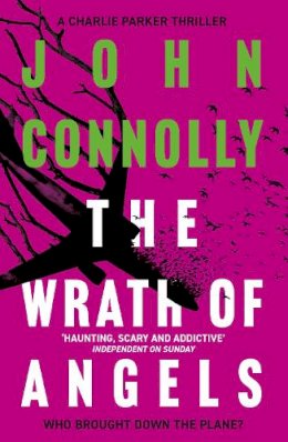 John Connolly - The Wrath of Angels: Private Investigator Charlie Parker hunts evil in the eleventh book in the globally bestselling series - 9781444756487 - V9781444756487