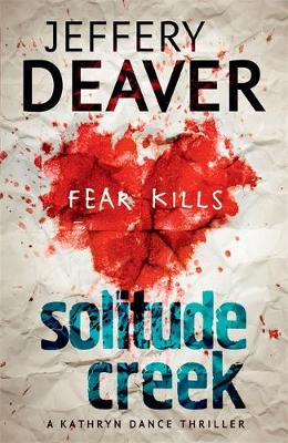 Jeffery Deaver - Solitude Creek: Fear Kills in Agent Kathryn Dance Book 4 - 9781444757422 - V9781444757422