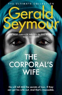 Gerald Seymour - The Corporal´s Wife - 9781444758573 - V9781444758573