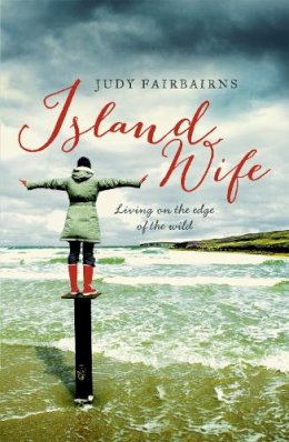 Judy Fairbairns - Island Wife: living on the edge of the wild - 9781444759600 - V9781444759600