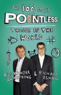 Alexander Armstrong - The 100 Most Pointless Things in the World: A pointless book written by the presenters of the hit BBC 1 TV show - 9781444762051 - KSG0006158