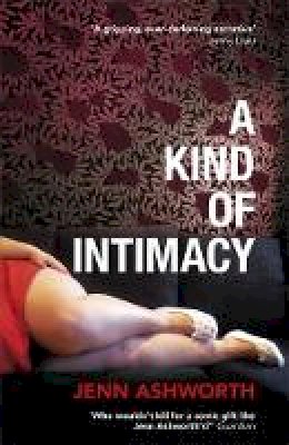Jenn Ashworth - A Kind of Intimacy - 9781444762976 - V9781444762976