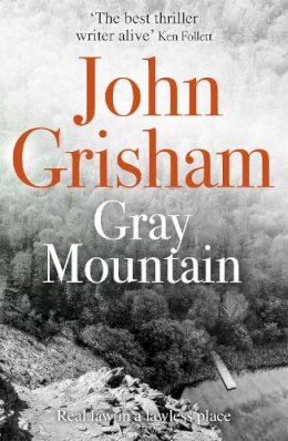 John Grisham - Gray Mountain: A Bestselling Thrilling, Fast-Paced Suspense Story - 9781444765656 - KRA0004323