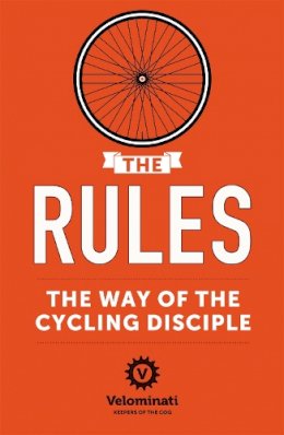 The Velominati - The Rules: the Way of the Cycling Disciple - 9781444767537 - V9781444767537