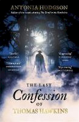 Antonia Hodgson - The Last Confession of Thomas Hawkins: Thomas Hawkins Book 2 - 9781444775471 - V9781444775471