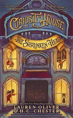 Lauren Oliver & H. C. Chester - Curiosity House: The Shrunken Head (Book One) - 9781444777215 - V9781444777215