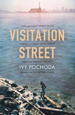 Ivy Pochoda - Visitation Street: Two girls disappear on the river. Only one of them comes back - 9781444778274 - KEX0302804