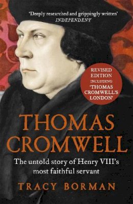 Tracy Borman - Thomas Cromwell: The untold story of Henry VIII´s most faithful servant - 9781444782882 - V9781444782882