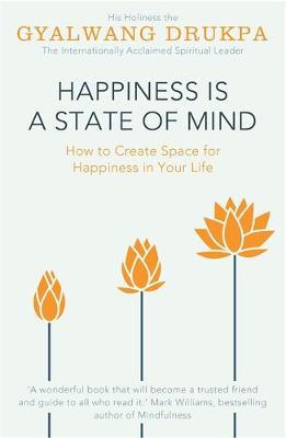 Gyalwang Drukpa - Happiness is a State of Mind - 9781444784749 - V9781444784749
