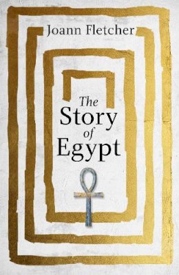 Joann Fletcher - The Story of Egypt - 9781444785166 - V9781444785166