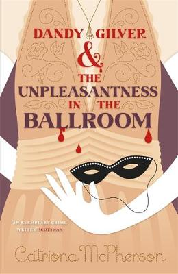Catriona Mcpherson - Dandy Gilver and the Unpleasantness in the Ballroom - 9781444786118 - V9781444786118