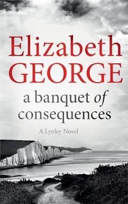 Elizabeth George - A Banquet of Consequences: An Inspector Lynley Novel: 16 - 9781444786590 - V9781444786590