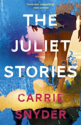 Carrie Snyder - The Juliet Stories - 9781444792683 - V9781444792683 Carrie Snyder - The Juliet Stories - 9781444792683 - V9781444792683