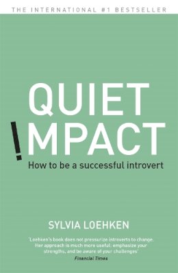Sylvia Loehken - Quiet Impact: How to be a Successful Introvert - 9781444792867 - V9781444792867