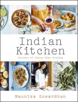 Maunika Gowardhan - Indian Kitchen: Secrets of Indian Home Cooking - 9781444794557 - V9781444794557