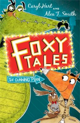 Caryl Hart - Foxy Tales: The Cunning Plan: Book 1 - 9781444909319 - V9781444909319