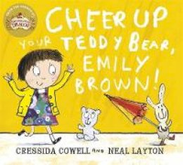 Cowell, Cressida - Cheer Up Your Teddy Bear, Emily Brown - 9781444923421 - V9781444923421