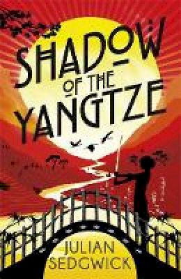 Julian Sedgwick - Ghosts of Shanghai: Shadow of the Yangtze: Book 2 - 9781444924497 - V9781444924497