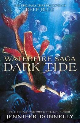 Jennifer Donnelly - Waterfire Saga: Dark Tide: Book 3 - 9781444928334 - V9781444928334