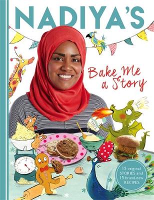 Nadiya Hussain - Nadiya's Bake Me a Story: Fifteen Stories and Recipes for Children - 9781444933277 - V9781444933277