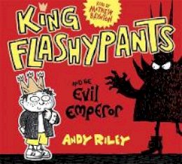 Andy Riley - King Flashypants and the Evil Emperor: Book 1 - 9781444933604 - V9781444933604