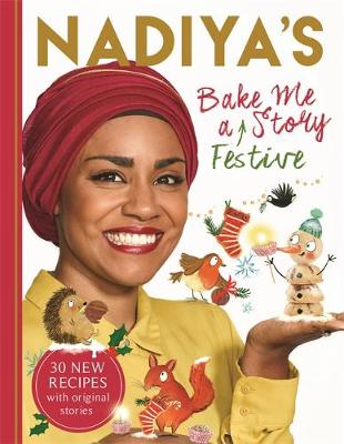 Nadiya Hussain - Nadiya's Bake Me a Festive Story: Thirty festive recipes and stories for children, from BBC TV star Nadiya Hussain - 9781444939613 - 9781444939613