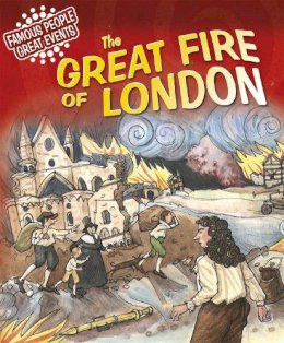 Gillian Clements - Famous People, Great Events: The Great Fire of London - 9781445108667 - V9781445108667