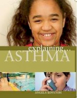 Angela Royston - Explaining... Asthma - 9781445117706 - V9781445117706