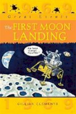 Gillian Clements - Great Events: The First Moon Landing - 9781445131610 - V9781445131610