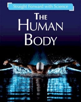 Peter Riley - Straight Forward with Science: The Human Body - 9781445135410 - V9781445135410