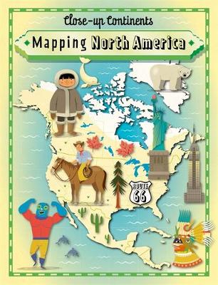 Paul Rockett - Close-up Continents: Mapping North America - 9781445141046 - V9781445141046