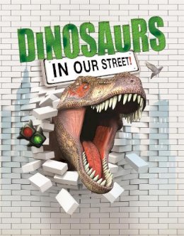 David West - Dinosaurs in Our Street - 9781445142524 - V9781445142524