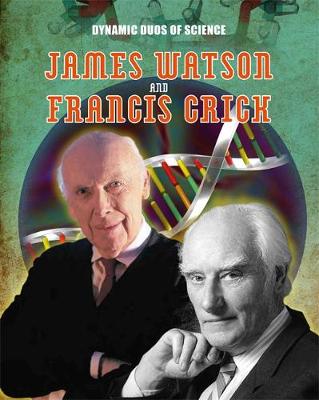 Matt Anniss - Dynamic Duos of Science: James Watson and Francis Crick - 9781445144795 - V9781445144795