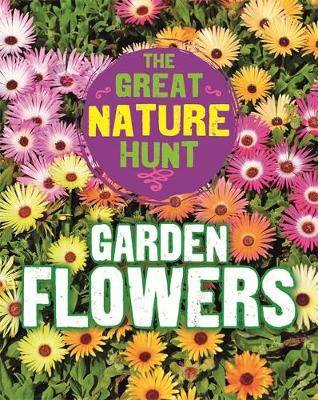 Cath Senker - The Great Nature Hunt: Garden Flowers - 9781445145372 - V9781445145372