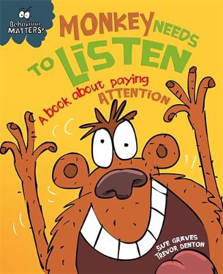 Sue Graves - Behaviour Matters: Monkey Needs to Listen - A book about paying attention: Big Book - 9781445147178 - V9781445147178