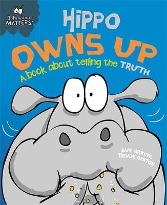 Sue Graves - Behaviour Matters: Hippo Owns Up - A book about telling the truth - 9781445147208 - V9781445147208