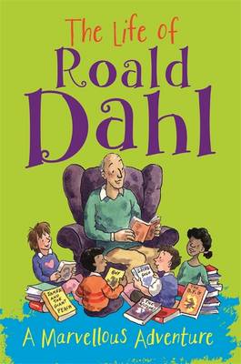 Emma Fischel - The Life of Roald Dahl: A Marvellous Adventure - 9781445151595 - V9781445151595