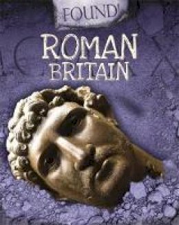 Moira Butterfield - Found!: Roman Britain - 9781445152981 - V9781445152981