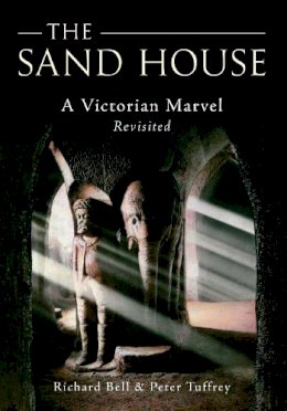 Richard Bell - The Sand House: A Victorian Marvel Revisited - 9781445601175 - V9781445601175