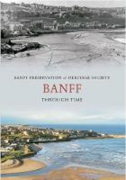 Banff Preservation & Heritage Society - Banff Through Time - 9781445603025 - V9781445603025