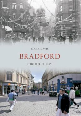 Mark Davis - Bradford Through Time - 9781445603308 - V9781445603308