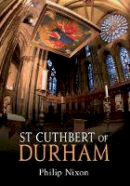 Philip Nixon - St Cuthbert of Durham - 9781445603612 - V9781445603612