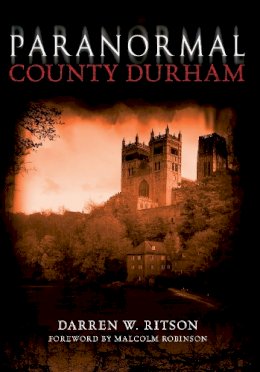 Darren W. Ritson - Paranormal County Durham - 9781445606507 - V9781445606507