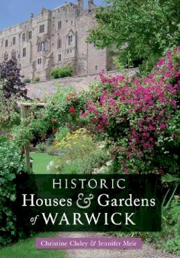 Christine M. Cluley - Historic Houses & Gardens of  Warwick - 9781445607429 - V9781445607429