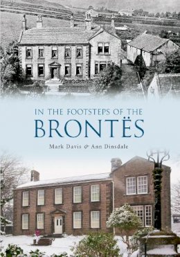 Davis, Mark; Dinsdale, Ann - The Brontes & Their Yorkshire - 9781445607795 - V9781445607795